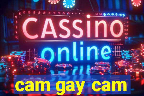 cam gay cam